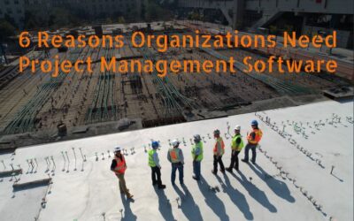 6 Reasons Your Organization Needs Project Management Software